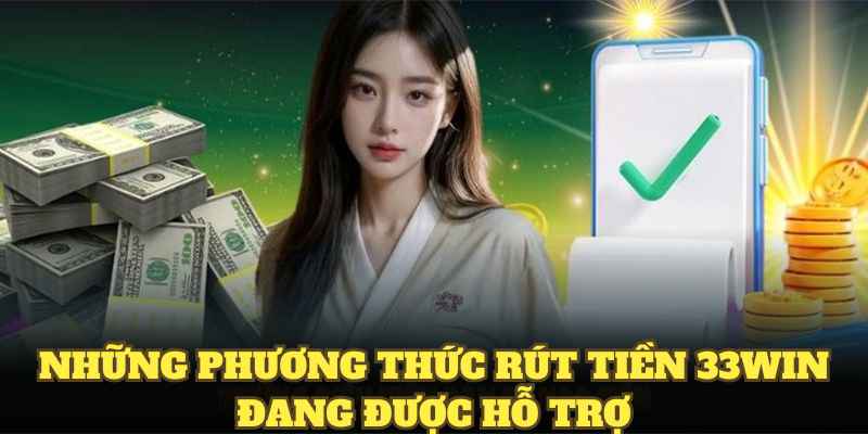 Những phương thức rút tiền 33WIN đang được hỗ trợ